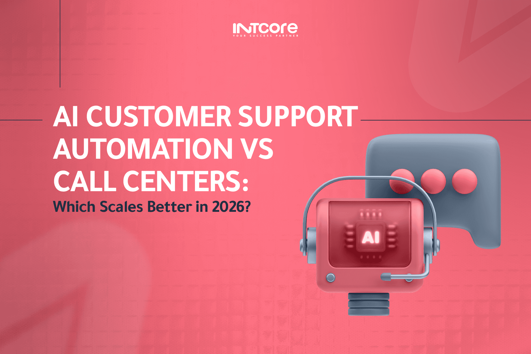 AI Customer Support Automation vs Call Centers: Which Scales Better in 2026?