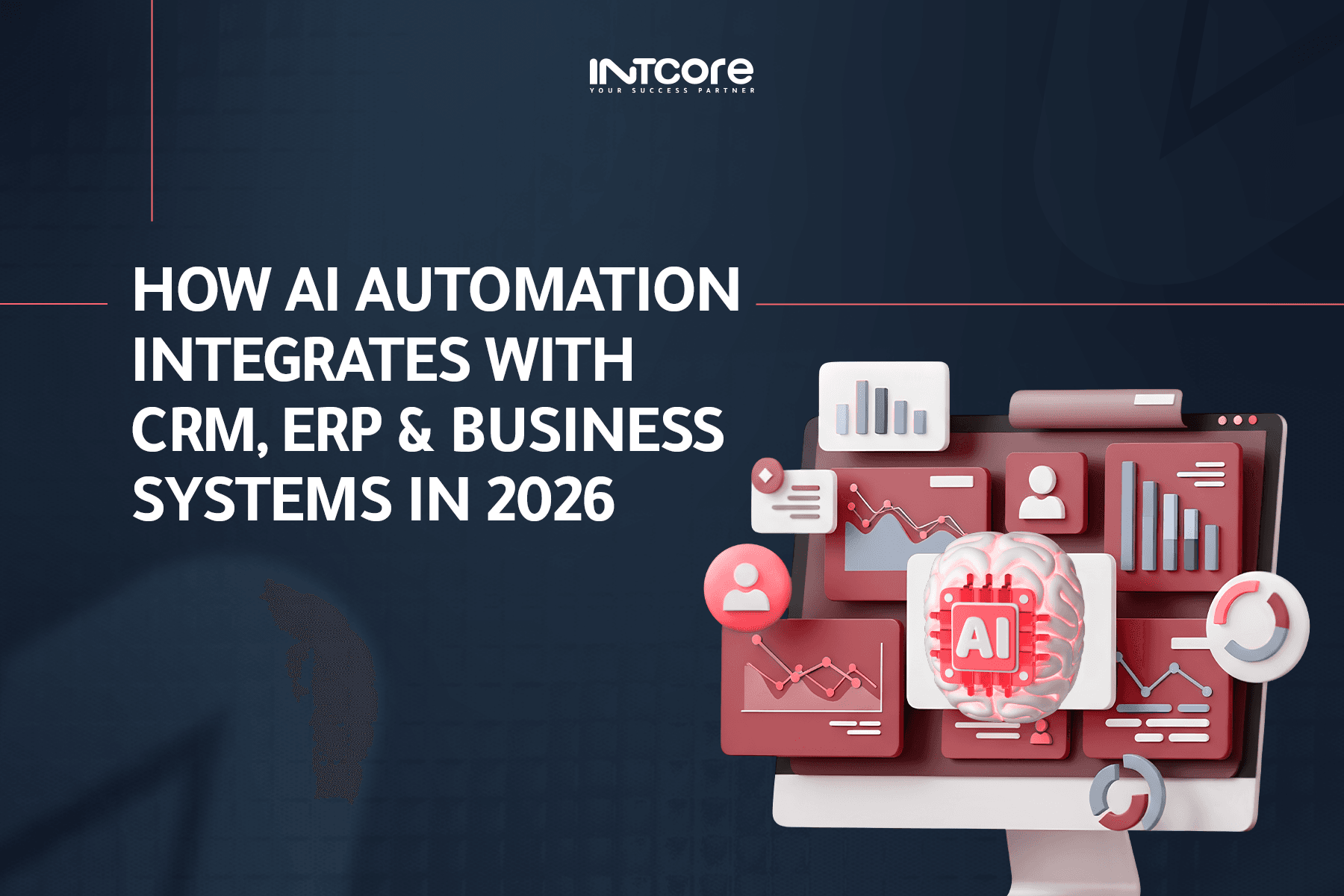 How AI Automation Integrates with CRM, ERP, and Business Systems in 2026